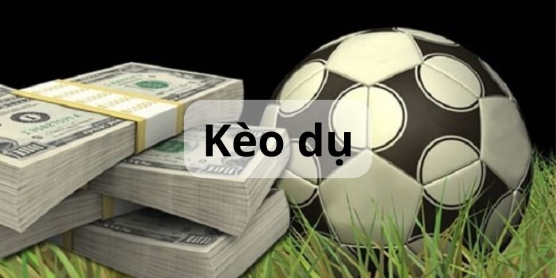 kèo dụ