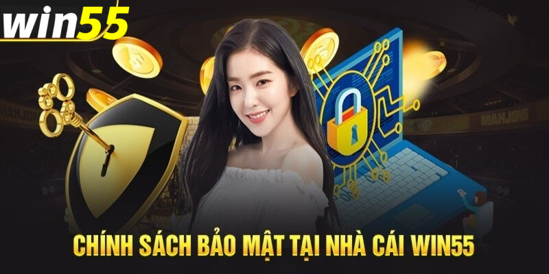 Tìm hiểu chính sách bảo mật Win55